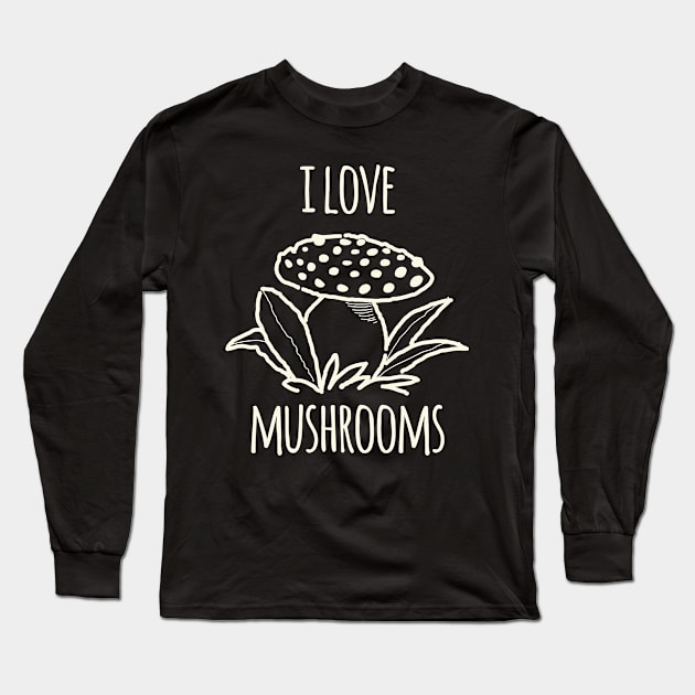 I Love Mushrooms Long Sleeve T-Shirt by daviz_industries